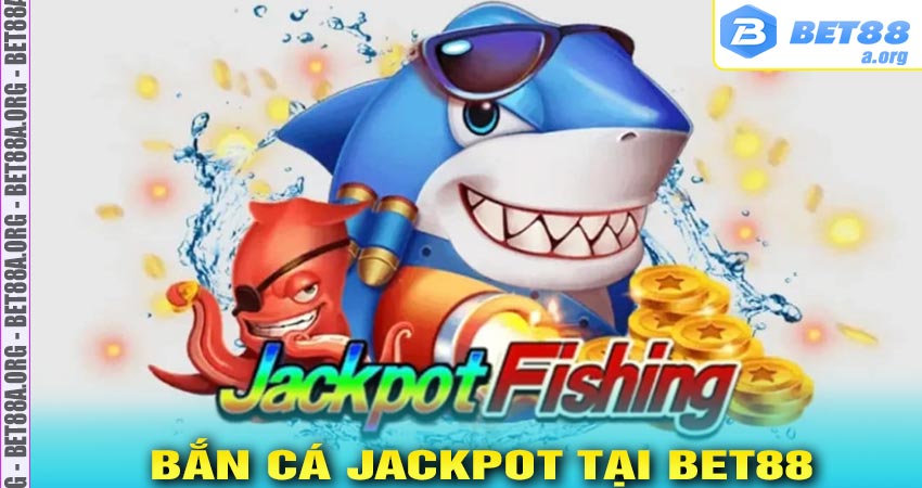 bắn cá Jackpot tại Bet88