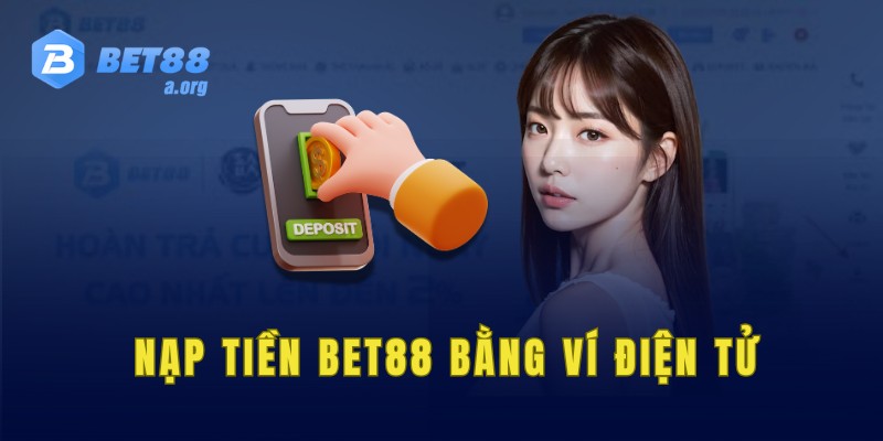 Nạp tiền Bet88 bằng ví điện tử