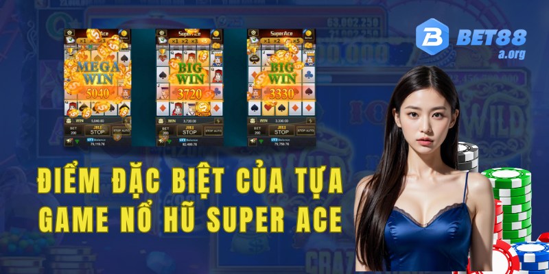 Những điểm đặc biệt của tựa game Nổ hũ Super Ace