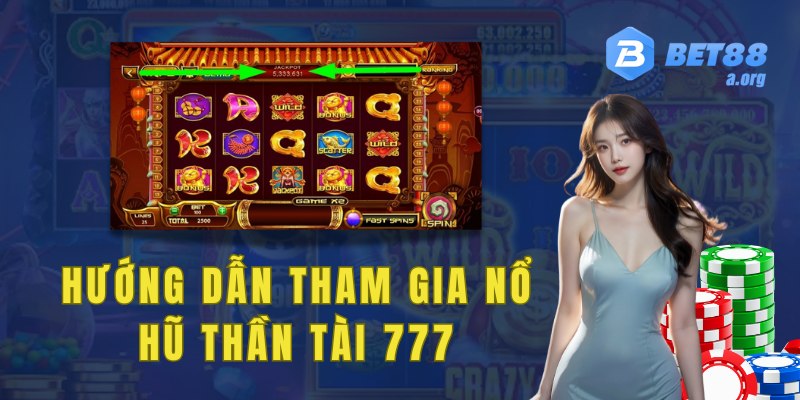 Hướng dẫn anh em tham gia nổ hũ thần tài 777 tại Bet88