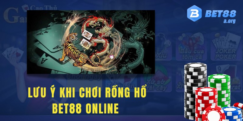 Lưu ý khi chơi rồng hổ Bet88 online 