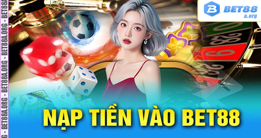 Nạp tiền bet88 dễ dàng